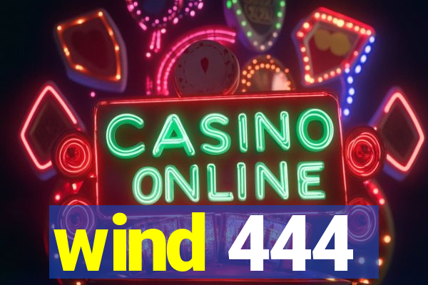 wind 444